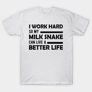 Milk Snake -  Can live a better life T-Shirt